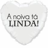 Balão Metalizado A Noiva tá Linda 50 cm - Flexmetal