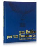 Balao Por Um Bacamarte, Um - Cosac naify