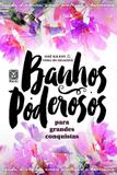 Banhos Poderosos Para Grandes Conquistas