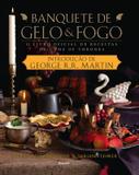 Banquete de gelo fogo - o livro oficial de receitas de game of thrones - Benvira (saraiva)