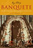 Banquete - Uma história ilustrada da culinária, dos costumes e da fartura à mesa