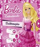 Barbie Calculando - Subtracao - Ciranda cultural