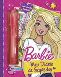 Barbie - Meu diário de segredos: Com caneta especial - Ciranda cultural