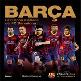Barça. La Historia Ilustrada Del Fc Barcelona - Blume