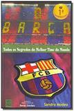 Barca, o: todos os segredos do melhor time do mund - Qualitymark