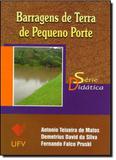 Barragens de Terra de Pequeno Porte - Série Didática - Ufv - univ. fed. vicosa