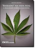 Baseado na vida real a realidade sobre a maconha - Ciencia moderna