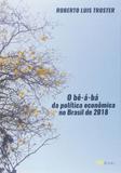 Be-a-ba da politica economica no brasil de 2018, o - M. books