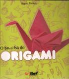 Be-a-ba do origami, o - Artliber