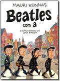Beatles Com A: o Nascimento da Banda - Edicoes ideal