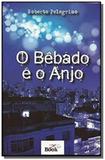 Bêbado e o Anjo, O - Editora zap book