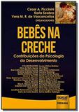 Bebes na creche - contribuicoes da psicologia do d - Jurua