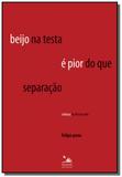 Beijo na testa e pior do que separacao - Primavera editorial