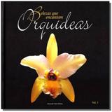 Belezas Que Encantam: Orquídeas - Vol.1 - Avis brasilis