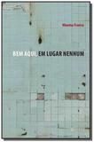 Bem aqui, em lugar nenhum - 7 letras