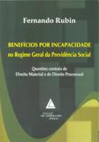 Benefícios por Incapacidade no Regime Geral da Previdência Social - Livraria do advogado