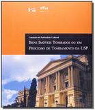 Bens imoveis tombados ou em processo de tombamento - Edusp