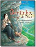 Bentinho o amigo de deus - a historia de sao bento - Paulus