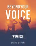 Beyond Your Voice Workbook - Evelyn duprai