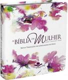Biblia Da Mulher, A - Leitura/devocional/estudo - Capa Flores Em Couro Bonded - Socied. biblica do brasil(sbb)