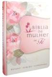 Biblia Da Mulher De Fe - Capa Flores - Thomas nelson brasil