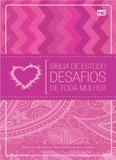 Bíblia de estudo desafios de toda mulher - Íblia de estudo desafios de toda mulher - 2º ed.