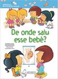 Biblioteca de iniciação sexual - de onde saiu esse bebê - Girassol callis