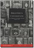 Bibliotheca Universitatis - Acervo Bibliográfico da Universidade de São Paulo - Séculos Xv e Xvi - Imprensa oficial