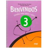 BIENVENIDOS - 3º ANO - ESPAÑOL PARA NIÑOS Y NIÑAS - Ftd - agua branca