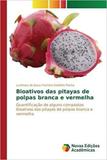 Bioativos das pitayas de polpas branca e vermelha - Novas edicoes academicas