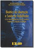 Bioetica da libertacao e saude do trabalhador: a i - Ltr