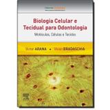 Biologia Celular e Tecidual para Odontologia - Moléculas, Células e Tecidos - Elsevier