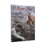 Bispo Pike e seu Filho Toxicômano - Leal produções