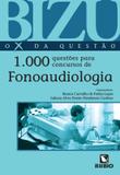 Bizu - o x da questao- 1000 questoes para concursos de fonoaudiologia - Rubio