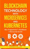 Blockchain Technology with Microservices and Kubernetes - Neha dubey
