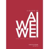 Blogue de Ai Weiwei, O: escritos, entrevistas e arengas digitais, 2006-2009 - Weiwei, ai