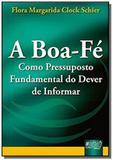 Boa-fe como pressuposto fundamental do dever de in - Jurua