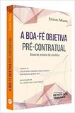 Boa-fé Objetica Pré-contratual, A: Deveres Anexos De Conduta - Revista dos tribunais