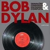 Bob dylan - gravacoes comentadas e discografia completa - Lafonte