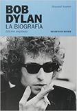 Bob dylan. la biografia (ed ampliada) - Reservoir books