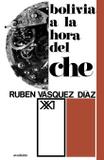 Bolivia a la hora del che - Siglo xxi editores