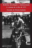 Bolivia - democracia e revoluçao - a comuna de la paz de 1971 - Alameda
