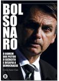 Bolsonaro:O Homen que Peitou o Exército e Desafia a Democracia - Maquina de livros