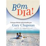 Bom Dia! Leituras Diárias Selecionadas Por Gary Chapman - Mundo cristão