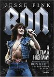 Bon, A Ultima Highway: Historia Secreta De Bon Scott E Do Back In Black / Fink - Benvira