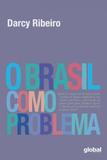 Brasil como problema, o - Global editora