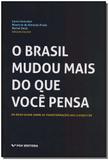 Brasil Mudou Mais do Que Você Pensa, O: Um Novo Olhar Sobre as Transformações Das Classes CDE - Fgv