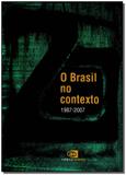 Brasil no Contexto, o ( 1987 - 2007 )