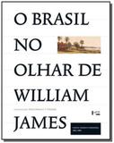 Brasil no olhar de william james, o - cartas, diar - Edusp