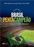 Brasil Pentacampeao - 300 Momentos de Emoçao - M.books